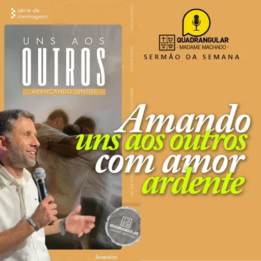 Amando uns aos outros com amor ardente | Pr. João Borges
