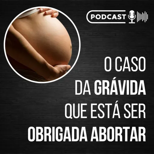 O caso da grávida que está a ser OBRIGADA abortar || Com Maria Helena Costa // Podcast