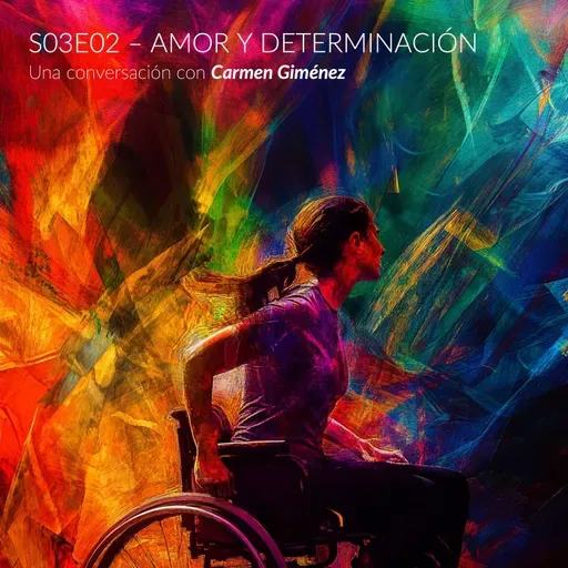 S03E02 - Carmen Giménez - Amor y Determinación
