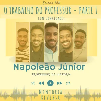 O Trabalho do Professor (com Napoleão Júnior) - Sessão #58