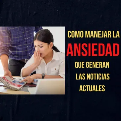 53. COMO MANEJAR LA ANSIEDAD QUE GENERAN LAS NOTICIAS ACTUALES