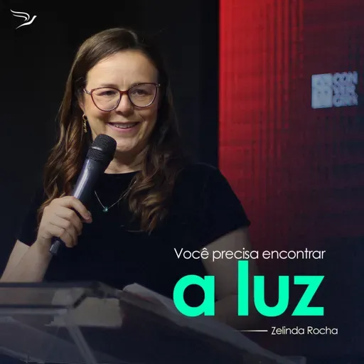 Você precisa encontrar a luz - Zelinda Rocha
