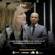 PodFalar #161: A direita bolsonarista em Goiás e 2ª temporada da revisão do IPTU