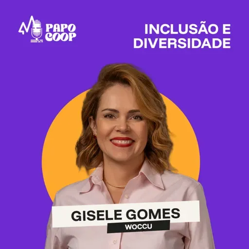 PAPO COOP T05E15 - Inclusão e Diversidade: O Futuro da Inovação nas Cooperativas