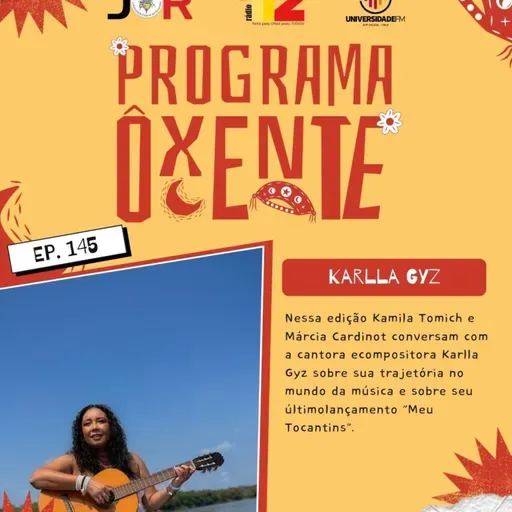 Ôxenteee (Episódio - 145) – Compositora Karlla Gyz lança “Meu Tocantins”