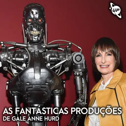 94 / As fantásticas produções de Gale Anne Hurd / Outubro 2025