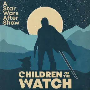 Children of the Watch: A Star Wars After Show