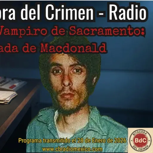 El Vampiro de Sacramento: Richard Chase y la Tríada de Macdonald | Bitácora del Crimen Radio - 010