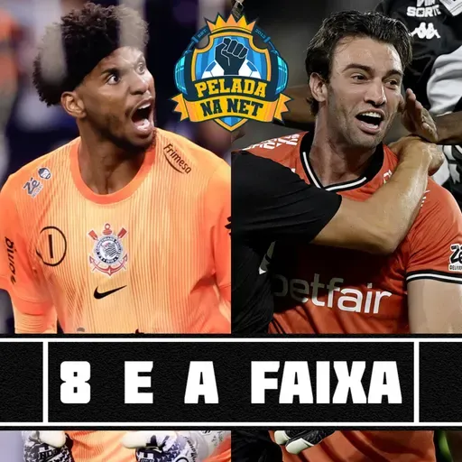 8 e a faixa - Vasco e Corinthians na final da Copa do Brasil