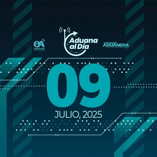 Aduana al Día - 09 de julio de 2025