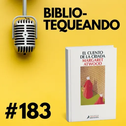 183 - El cuento de la criada: ¿Qué pasa cuando el Estado controla tu cuerpo? de Margaret Atwood