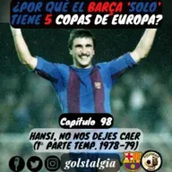 Cap.98: Hansi, no nos dejes caer (1ª parte temp. liga 1978-79 FC Barcelona) / ¿Por qué el Barça 'solo' tiene...?