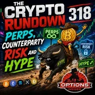 The Crypto Rundown 318: Perps, Counterparty Risk and HYPE