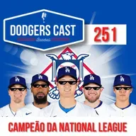 DODGERS CAST – EP 251 – DODGERS É CAMPEÃO DA NL 2025