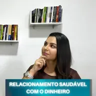 O que significa um relacionamento SAUDÁVEL com as FINANÇAS?