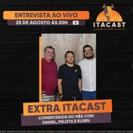 🎙️ Extra ItaCast ( Comentários do Mês com Daniel, Pelota e Eliseu ) - #232