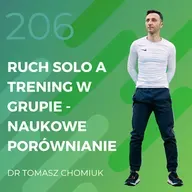 Dr Tomasz Chomiuk – ruch solo a trening w grupie – naukowe porównanie.