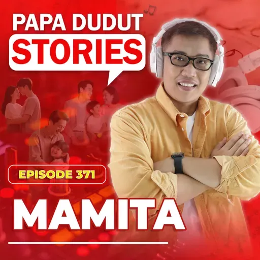 EP371: Mamita l Papa Dudut Stories