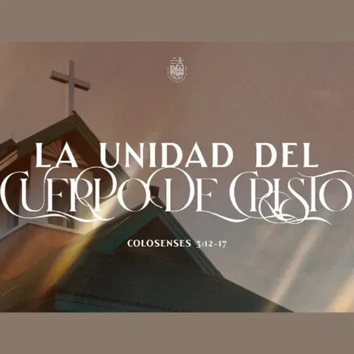 La Unidad del Cuerpo de Cristo