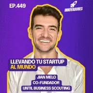 Internacionalizando startups desde Brasil y LATAM l Jian Melo Co fundador Until Business Scouting