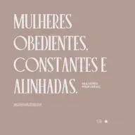 Mulheres obedientes, constantes e alinhadas.