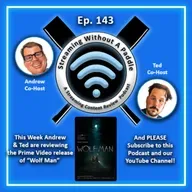 Ep. 143 (Podcast) - Review of "Wolf Man" - Prime Video