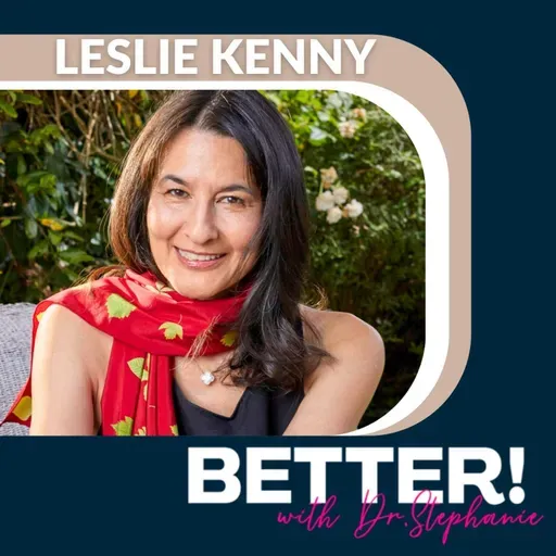 "You Have 5 Years Left." She Proved Them Wrong - Twice! with Leslie Kenny