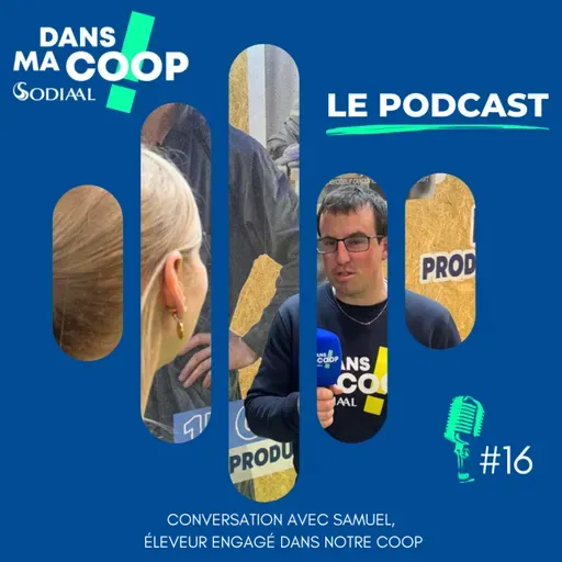 #16 Conversation avec Samuel, un éleveur engagé dans notre Coop