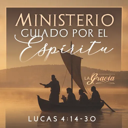 Lucas 4:14-30 - Ministerio Guiado por el Espíritu