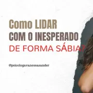 Como Lidar com o inesperado sabiamente?