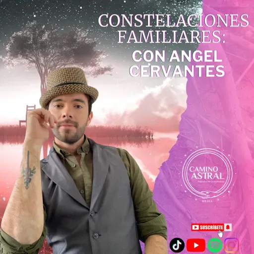 CONSTELACIONES FAMILIARES: VÍNCULOS CON NUESTROS ANCESTROS CON ÁNGEL CERVANTES