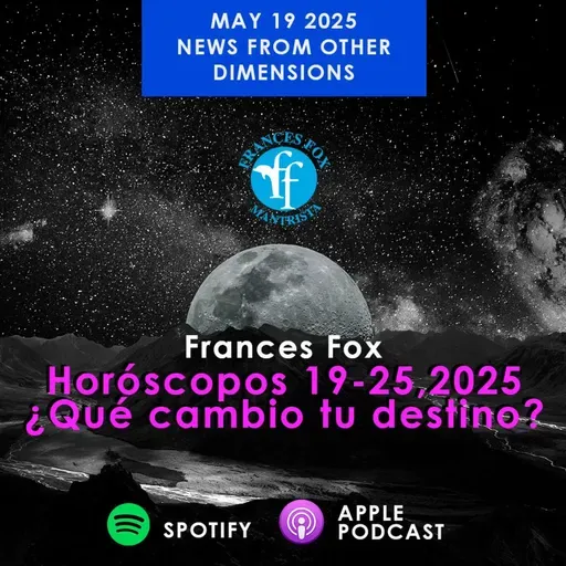 HORÓSCOPOS 19-25, MAYO ,2025 ¿QUÉ CAMBIO TU DESTINO?