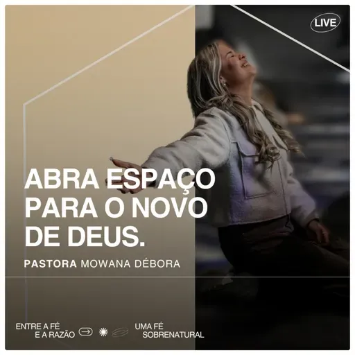 Abra espaço para o novo de Deus.