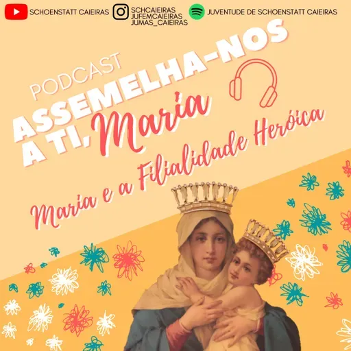 Episódio 29 - Maria e a Filialidade Heróica
