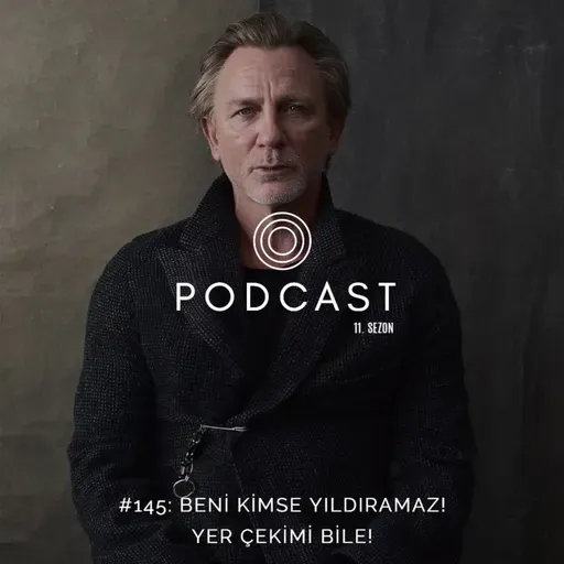 #146: Beni Kimse Yıldıramaz! Yer Çekimi Bile!