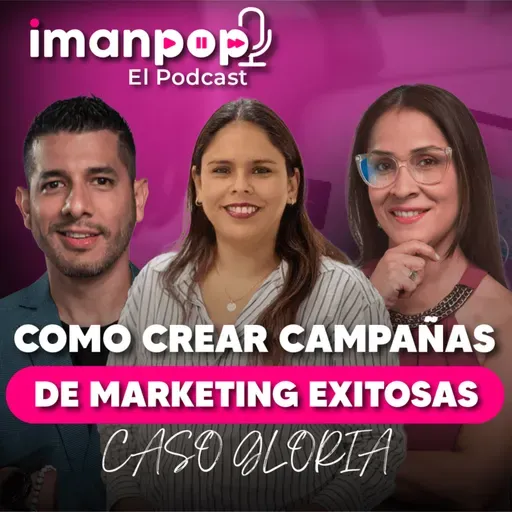 ¿Cómo crear campañas de Marketing Exitosas? CASO GLORIA | Imanpop