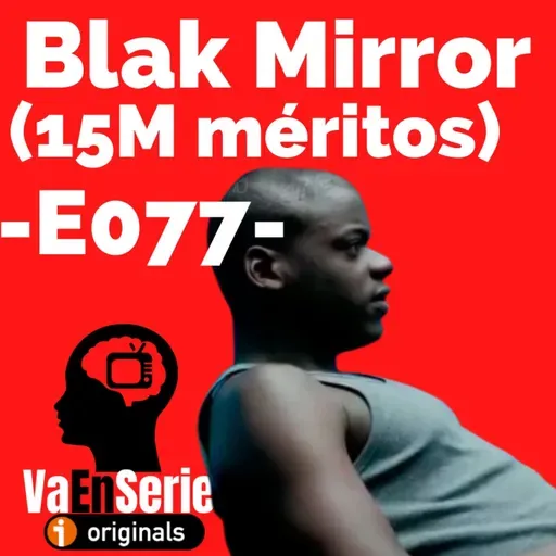 NPCs, batallas, y vida en redes (Black Mirror) -E077-