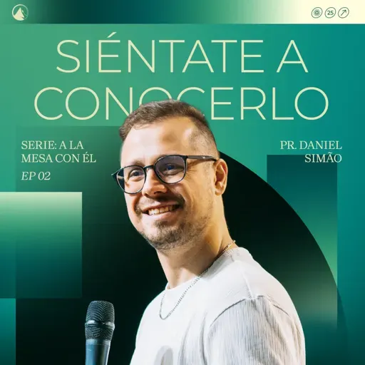 SERIE A LA MESA CON ÉL: Parte 2 - SIÉNTATE A CONOCERLO // Pr. Daniel Simão