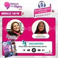 HABLANDO ENTRE MUJERES - ENTREVISTA CON CAROLINA PAEZ (11° ENCUENTRO CON MENTES BRILLANTES)