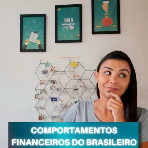 COMPORTAMENTOS financeiros do BRASILEIRO