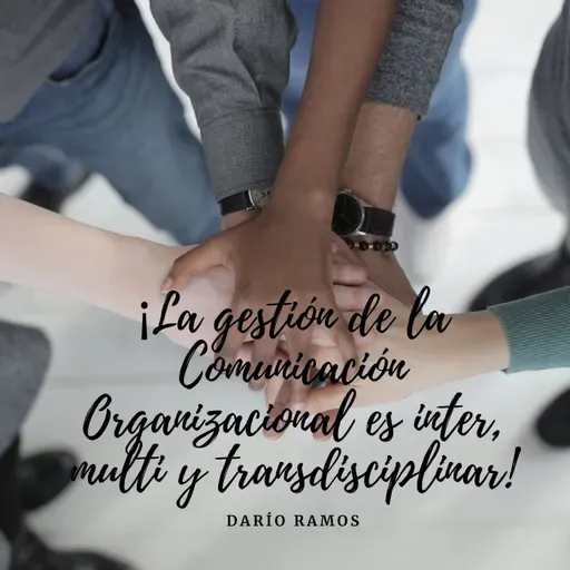 Episodio 5 - La inter, la multi y la transdisciplinariedad de la gestión de la Comunicación Organizacional
