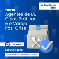 Bluetimes Talks #10 - Agentes de IA, Ceias Práticas e o Varejo Pós-Crise