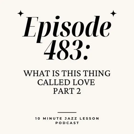 Episode 483 - What Is ThisThing Called Love Part 2