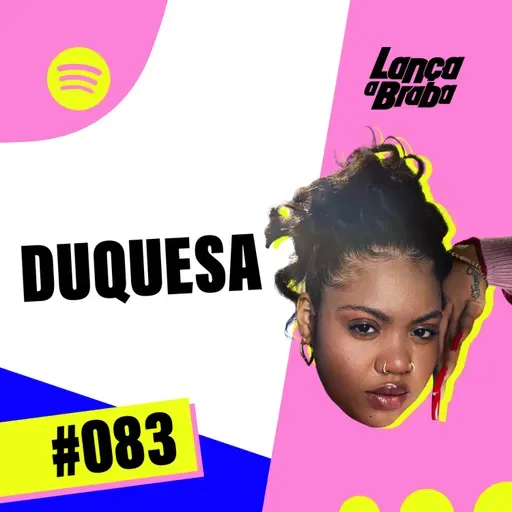 Duquesa | Podcast Lança a Braba #083