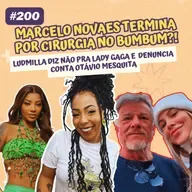 #200 TERMINOU POR CIRURGIA NO BUMBUM, CASO JULIANA E OTÁVIO MESQUITA E LUDMILLA RECUSA LADY GAGA