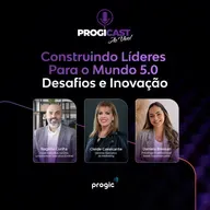 #118 Progicast – Construindo líderes para o mundo 5.0