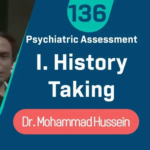 Psychiatric Assessment I.History Taking Dr.Mohammad Hussein
