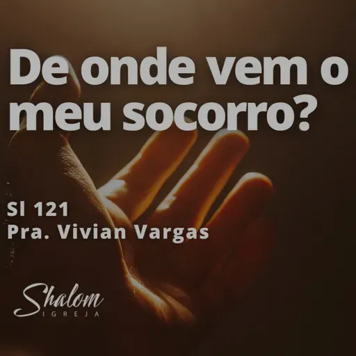 De onde vem o meu socorro - Pra. Vivian Vargas - 21-09-2025