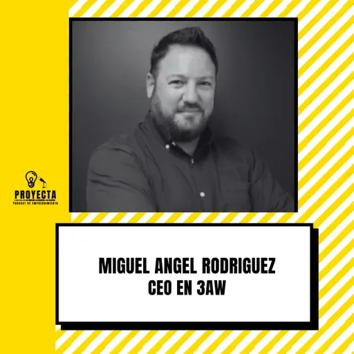 De periodista en USA a ser emprendedor y inversor en serie, la historia de Miguel Angel Rodriguez CEO en 3AW Ep.308