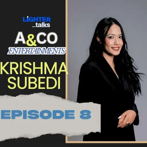 EP 8- Krishma Subedi on Chori Beyond Borders & Empowering Nepali Women @lightertalks 